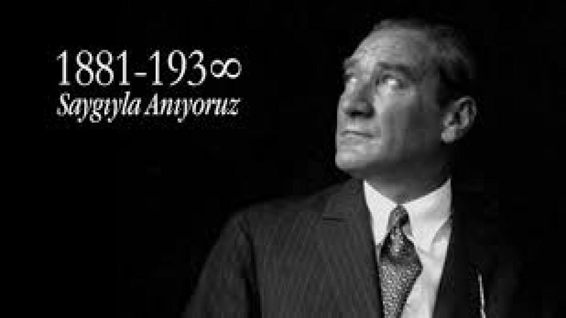 Cumhuriyetimizin kurucusu, Ulu Önderimiz, Başöğretmen Mustafa Kemal Atatürk'ü ölüm yıl dönümünde rahmet ve  saygıyla anıyoruz.